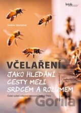 Včelaření jako hledání cesty mezi srdcem a rozumem