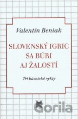 Slovenský Igric sa búri aj žalostí