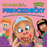 Tak trochu jiné... PRINCEZNIČKY - Bláznivé obličeje