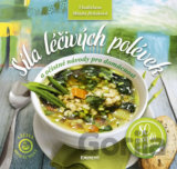 Síla léčivých polévek - 80 receptů na polévky