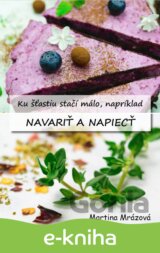 Ku šťastiu stačí málo, napríklad navariť a napiecť
