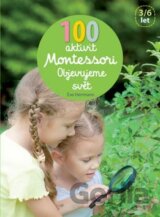 100 aktivit Montessori: Objevujeme svět
