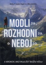 Modli sa, rozhodni sa a neboj sa