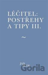 Léčitel: Postřehy a tipy III.