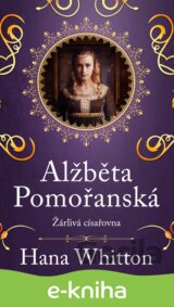 Alžběta Pomořanská - Žárlivá císařovna