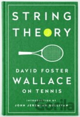 String Theory: David Foster Wallace on Tennis