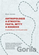 Antropologie a etnicita: fakta, mýty a kognice