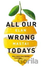 All Our Wrong Todays