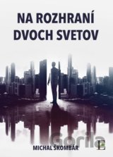 Na rozhraní dvoch svetov