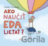Ako naučiť Eda lietať?