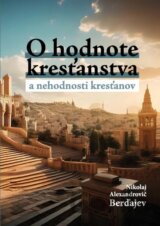 O hodnote kresťanstva a nehodnosti kresťanov
