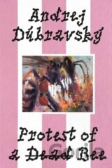 Andrej Dúbravský. Protest of a Dead Bee