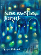 Nes světlo, Jano!