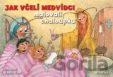 Jak včelí medvídci malovali chaloupku