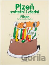 Plzeň sváteční i všední = Pilsen the festive and everyday town