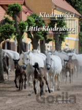 Kladrubáčci aneb vyprávění starokladrubského hříběte / Little Kladrubers The Sto