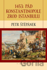 1453: Pád Konstantinopole – Zrod Istanbulu