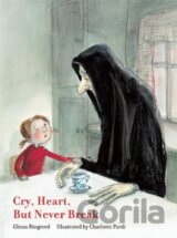 Cry, Heart, But Never Break