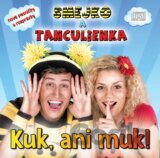 SMEJKO A TANCULIENKA: Kuk, ani muk!