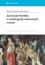 Zachování fertility u onkologicky nemocných v praxi