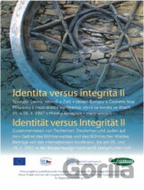 Identita versus integrita : spolužití Čechů, Němců a Židů v oblasti Šumavy a Českého lesa = Identität versus Integrität : Zusammenleben von Tschechen, Deutschen und Juden auf dem Gebiet des Böhmerw...