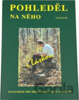 Pohleděl na něho s láskou : katecheze pro křesťanský růst mládeže