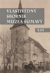 Vlastivědný sborník Muzea Šumavy XIII