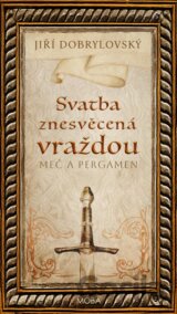 Svatba znesvěcená vraždou - Meč a pergamen