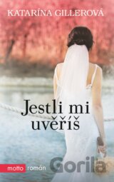 Jestli mi uvěříš