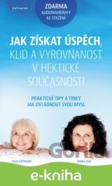 Jak získat úspěch, klid a vyrovnanost v hektické současnosti
