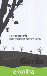 Doktor Pilka si kope hrob