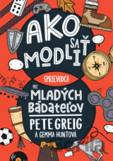 Ako sa modliť: Sprievodca pre mladých bádateľov