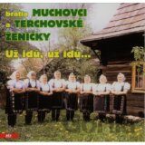 Bratia Muchovci a Terchovské ženičky: Už idú, už idú..