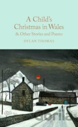 A Child's Christmas in Wales & Other Stories and Poems
