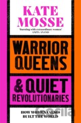 Warrior Queens & Quiet Revolutionaries