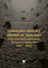 Osmansko-uhorský obchod so zajatcami počas hlavných kapitánstiev Štefana (I.) Koháryho (1647 – 1664)