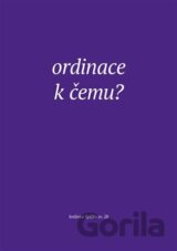 Ordinace. K čemu?