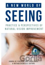 A New World of Seeing: Practice and Perspectives of Natural Vision