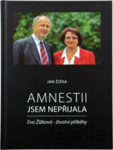 Amnestii jsem nepřijala : Eva Žižková - životní příběhy