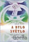 A bylo světlo