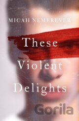 These Violent Delights