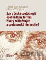 Jak v české společnosti osobní dluhy formují životy zadlužených a společenské hierarchie?