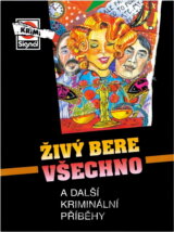 Živý bere všechno a další kriminální příběhy
