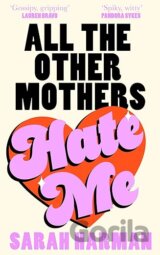 All The Other Mothers Hate Me