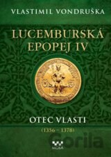 Lucemburská epopej IV