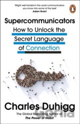 Supercommunicators : How to Unlock the Secret Language of Connection