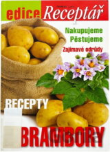 Brambory : nakupujeme, pěstujeme zajímavé odrůdy