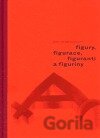 Figury, figurace, figuranti a figuríny