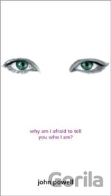 Why am I Afraid to Tell You Who I am?