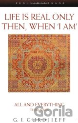 Life is Real Only Then, When 'I Am'